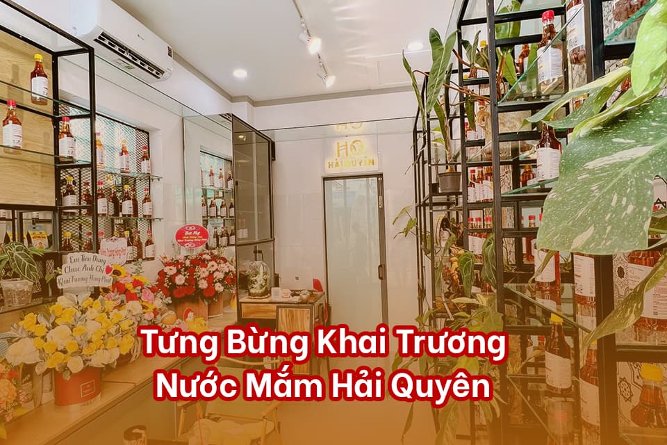 Tưng Bừng Khai Trương – Showroom Nước Mắm Hải Quyên